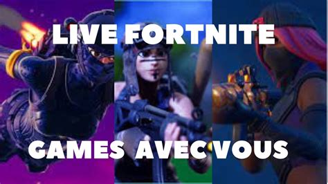 LIVE FORTNTE Live CHILL Je Fais Des GAMES Avec VOUS Go Rush Les