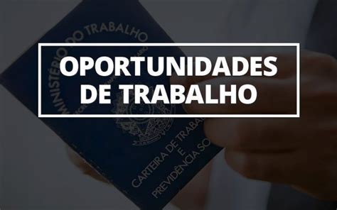 Oportunidade Confira As Vagas De Emprego Ofertadas Nos Sines Do