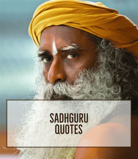 70 Sadhguru Quotes Collection Of Wise Words From A Spiritual Master