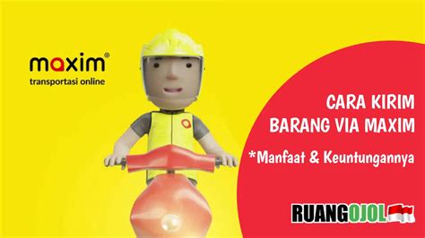 Cara Kirim Barang Lewat Maxim Terbaru Dan Keuntungannya