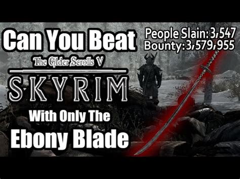 Can You Beat Skyrim With Only The Ebony Blade Youtube