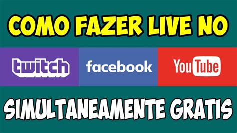 COMO FAZER LIVE NO FACEBOOK TWITCH TV E YOUTUBE TOTALMENTE GRÁTIS