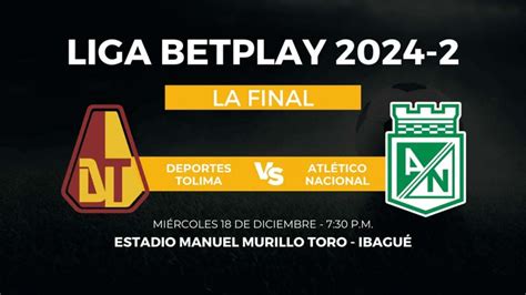 Deportes Tolima vs Atlético Nacional final de la Liga BetPlay 2024 2