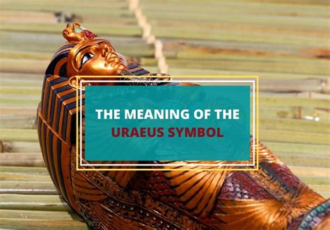 Uraeus Meaning Of The Ancient Egyptian Snake Symbol