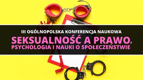 Iii Og Lnopolska Konferencja Naukowa Seksualno A Prawo Psychologia