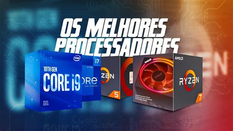 Os Melhores Processadores Amd Ryzen E Intel Para Seu Pc Gamer Em