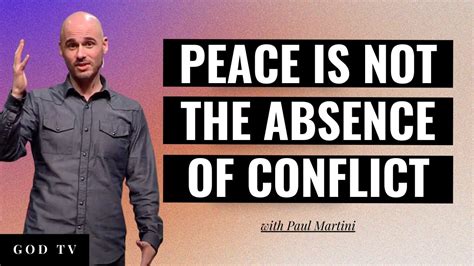 Peace Is Not The Absence Of Conflict Paul Martini Youtube