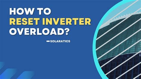 Steps To Reset Inverter Overload Solaratics