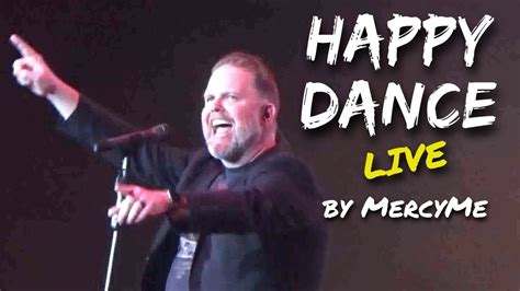 Happy Dance By Mercyme Live In Concert Youtube