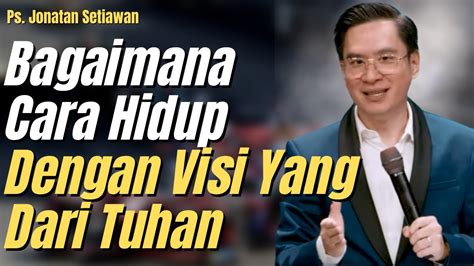 Hidup Dengan Visi Profetik Tuhan Ps Jonathan Setiawan Khotbah Kristen