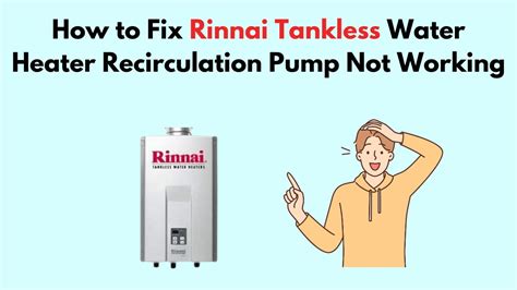 How To Fix Rinnai Tankless Water Heater Recirculation Pump Not Working Youtube