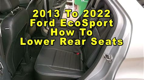 Ford Ecosport How To Lower Rear Seats Fold Back Seats 2013 To 2022 2nd