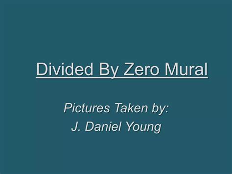 Divided by zero mural | PPTX