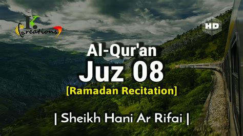 Juz 8 Full Ramadan Recitation Sheikh Hani Ar Rifai Beautiful Quran Recitation Holy Quran