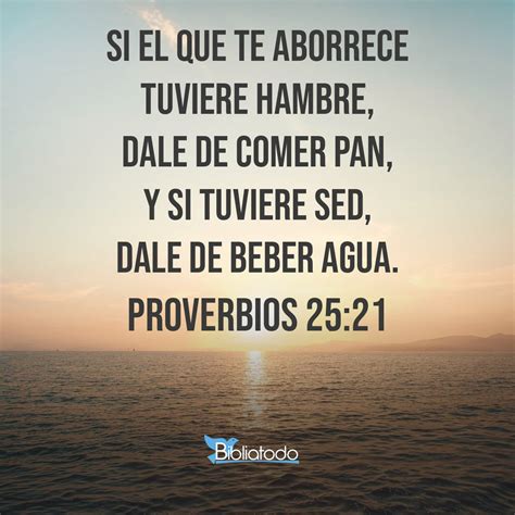 Proverbios 25 21 RV1960 Si El Que Te Aborrece Tuviere Hambre Dale De