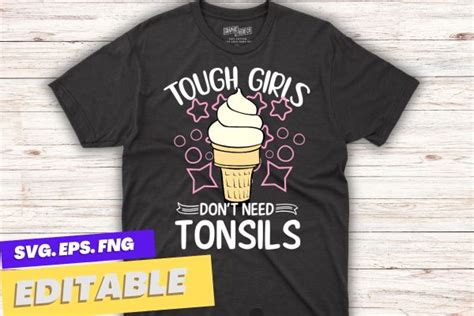 Tough girls don't need tonsils T-shirt design vector, Funny ...