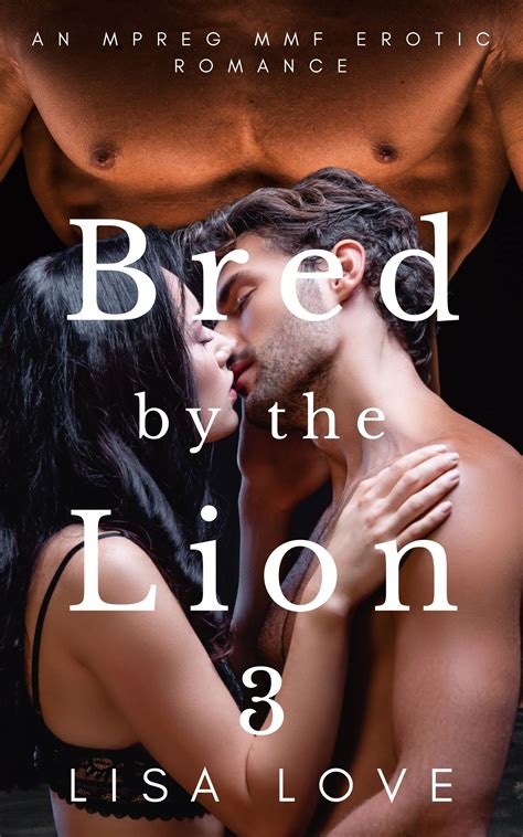 Bred By The Lion 3 Mmf Gay Mpreg Shifter Erotic Romance By Lisa Love