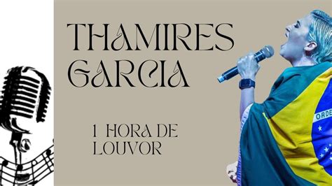 Hora De Louvor Thamires Garcia Youtube