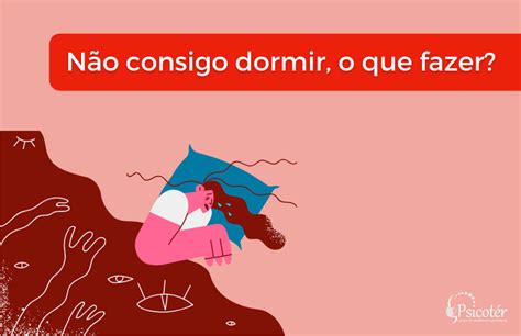 Como Nao Dormir - Não consigo dormir, o que fazer? Tratamentos para insônia - Psicoter