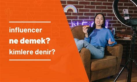 Influencer Ne Demek Kimlere Influencer Denir