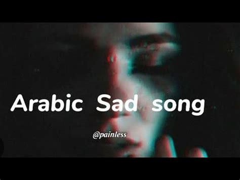 Arabic Sad Song Full Sad Hearttouching Song Use Headphones