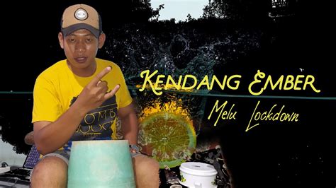 Kendang Ember Kok Jadi Gini Yaaa Youtube