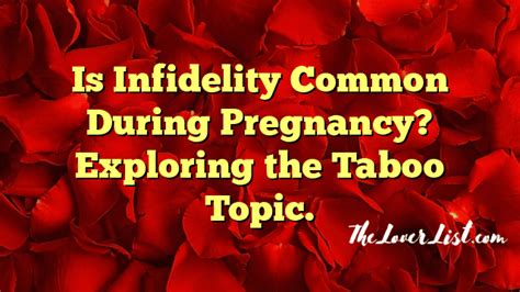 Is Infidelity Common During Pregnancy Exploring The Taboo Topic The