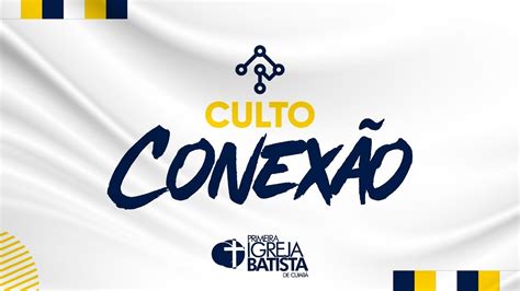 Culto Conexão Uma Igreja relevante YouTube