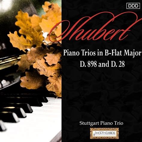 Schubert Piano Trios In B Flat Major D 898 And D 28 Stuttgart