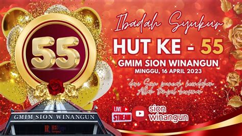 LIVE IBADAH SYUKUR HUT KE 55 GMIM Sion Winangun Minggu 16 April