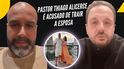 Thiago Alicerce E Esposa - Pastor Thiago Alicerce é acusado de trair a esposa com mulher casada ...