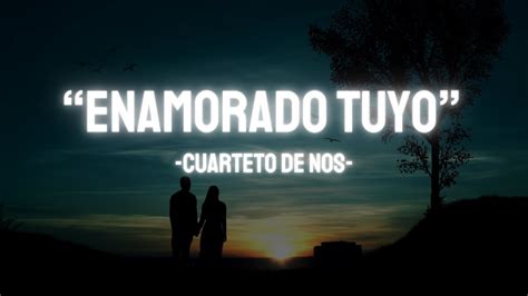 Enamorado Tuyo Cuarteto De Nos Lyrics Esp Eng YouTube