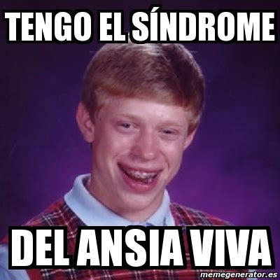 Meme Bad Luck Brian Tengo El S Ndrome Del Ansia Viva