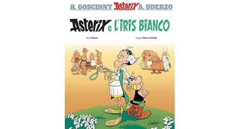 La Puteca Di Pakos Asterix E L Iris Bianco Il Quarantesimo Albo Del