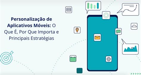 Personalização de Aplicativos Móveis O Que É Por Que Importa e