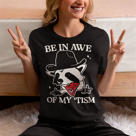 Be In Awe Of My Tism Shirt Funny Racoon Shirt Funny Autism Shirt