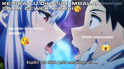 Ketika Lu Dikasih Imbalan Sama Cewek Kawai Jedag Jedug Anime