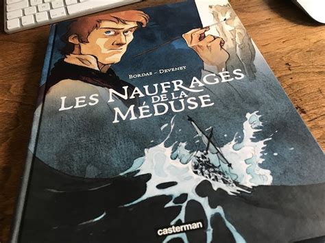 Les Naufragés De La Méduse La Double Histoire Dun Naufrage Et Dun