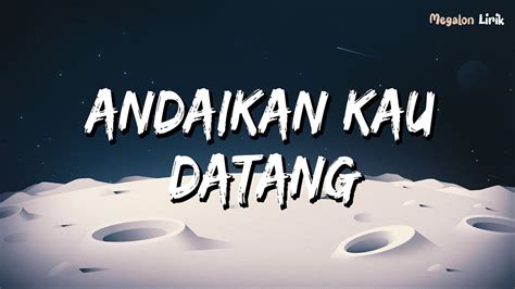 Andaikan Kau Datang Andmesh Kamaleng Lirik Lagu Youtube