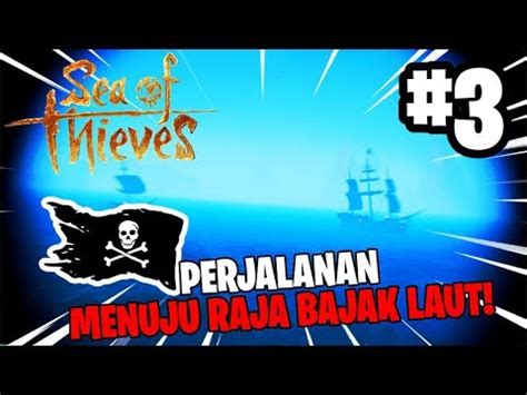 03 AWAL PERJALANAN MENUJU RAJA BAJAK LAUT DAN CREW BARU SEA OF