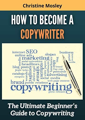 How To Become A Copywriter The Ultimate Beginners Guide To