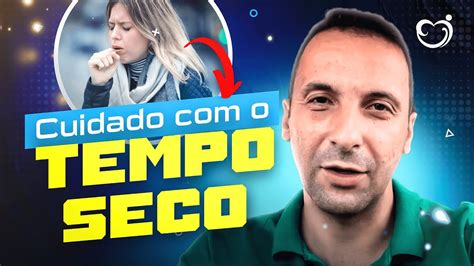 Quais Cuidados Voc Deve Ter O Tempo Seco Youtube