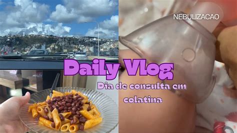 Daily Vlog Dia De Consulta Da Nen M Em Colatina Youtube