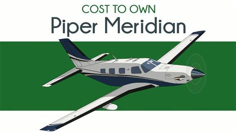 Piper Meridian Cost To Own Youtube