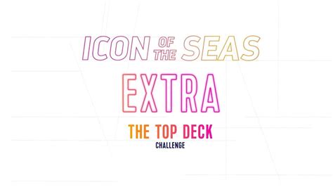 Problem #1: The Top Deck Challenge On Icon Of The Seas - Cruise Addicts