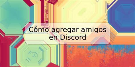 C Mo Agregar Amigos En Discord Trspos