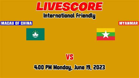 Macau Of China Vs Myanmar Live FootBall Match Score International