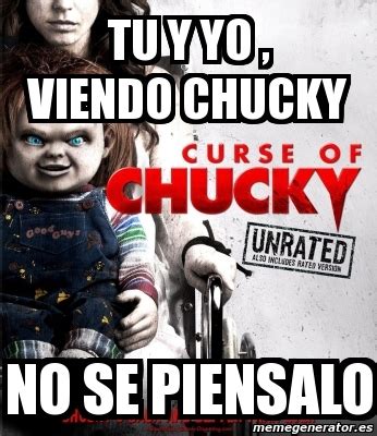 Meme Personalizado Tu Y Yo Viendo Chucky No Se Piensalo 5380574