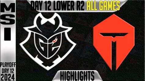 G2 Vs TES Highlights ALL GAMES MSI 2024 Lower Round 2 Knockouts Day