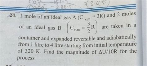 24 1 Mole Of An Ideal Gas A Cv M 3R And 2 Moles Of An Ideal Gas B Cv